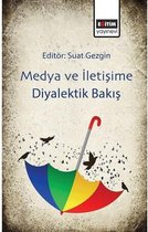 Medya ve İletişime Diyalektik Bakış