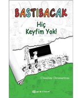 Bastıbacak: Hiç Keyfim Yok!