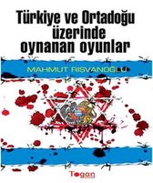 Türkiye ve Ortadoğu Üzerinde Oynanan Oyunlar