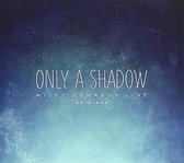 Misty Edwards - Only A Shadow - Live (CD & DVD)