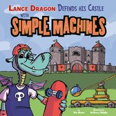 In the Science Lab - Lance Dragon Defends His Castle with Simple Machines