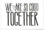 JUNIQE - Poster We Are So Good Together -30x45 /Wit & Zwart
