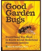 Good Garden Bugs: Everything You Need to Know about Beneficial Predatory Insects