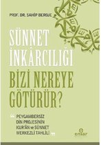Sünnet İnkarcılığı Bizi Nereye Götürür?