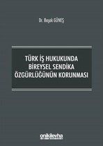 Türk İş Hukukunda Bireysel Sendika Özgürlüğünün