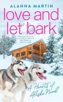 Hearts of Alaska 3 - Love and Let Bark