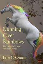 Omslag Running Over Rainbows (Twilight of Magic 1)