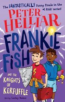 Frankie Fish 6 - Frankie Fish and the Knights of Kerfuffle