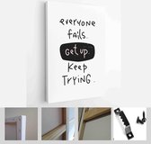 Everyone fails motivational quote vector design. Get up, keep trying message of support and enthusiasm for intense work and strength - Modern Art Canvas - Vertical - 1766152199 - 50*40 Vertic