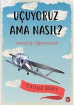 Uçuyoruz Ama Nasıl? Havacılığı Öğreniyoruz!