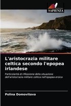 L'aristocrazia militare celtica secondo l'epopea irlandese