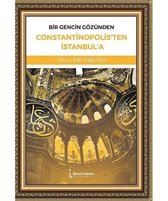Bir Gencin Gözünden Constantinopolis'ten İstanbul'a