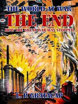 The World At War - The End, How the Great War Was Stopped