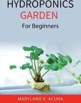 Hydroponics Garden: For Beginners