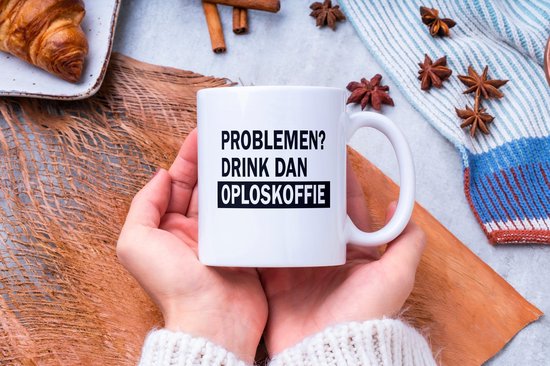 Mok met tekst: Problemen? Drink dan oploskoffie | Grappige mok | Grappige Cadeaus