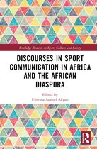 Routledge Research in Sport, Culture and Society- Discourses in Sport Communication in Africa and the African Diaspora