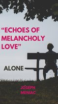 “Echoes of Melancholy Love”