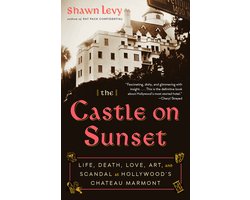 Omslag van The Castle on Sunset Life, Death, Love, Art, and Scandal at Hollywood's Chateau Marmont