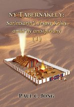 Ny Tabernakely: Sarintsarin’i Jesosy Kristy amin’ny antsipiriany (I)