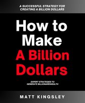 How to Make a Billion Dollars