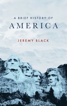 Brief Histories - A Brief History of America