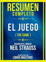 Resumen Completo - El Juego (The Game) - Basado En El Libro De Neil Strauss
