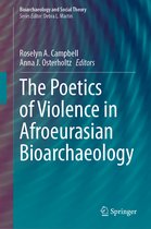 Bioarchaeology and Social Theory-The Poetics of Violence in Afroeurasian Bioarchaeology