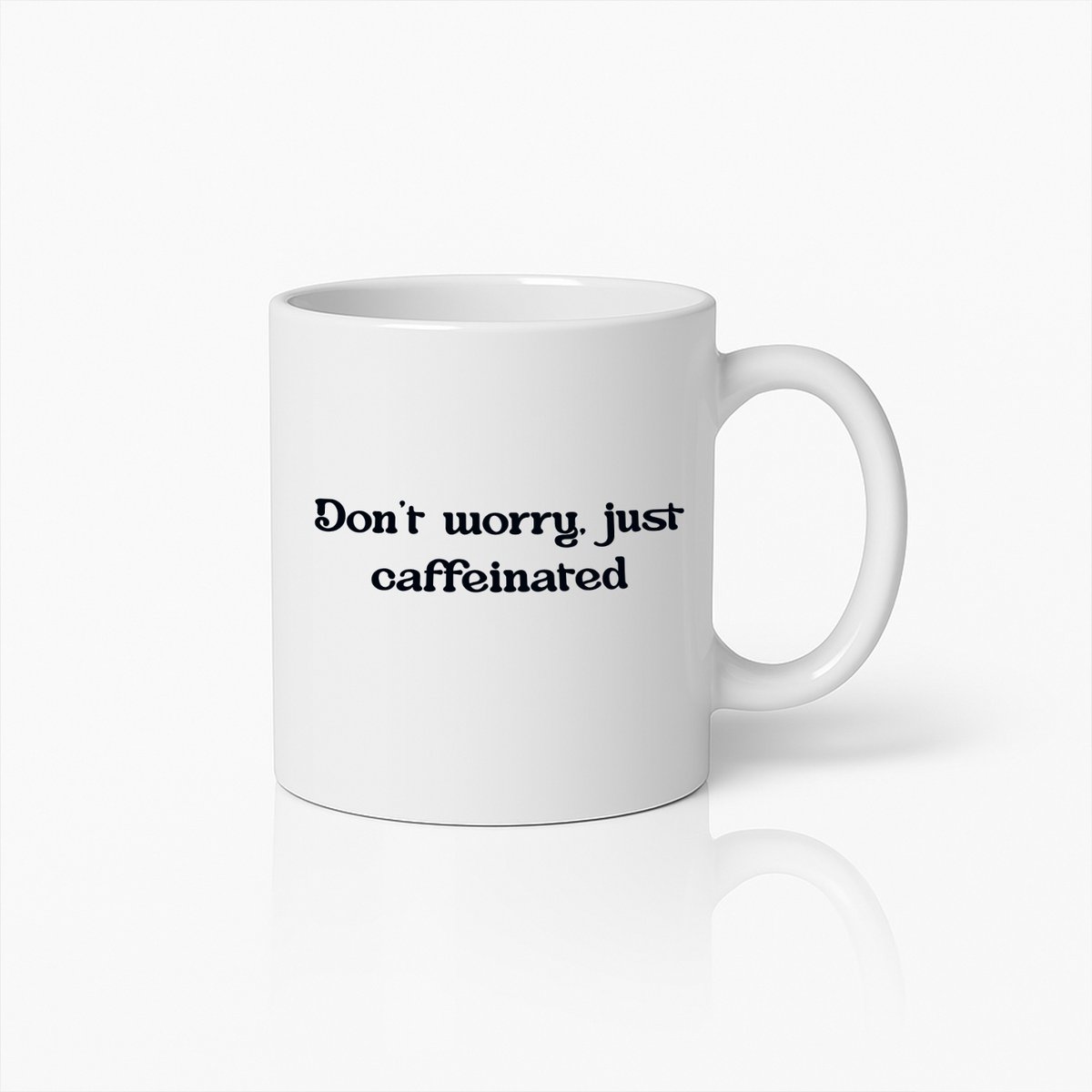 Don't Worry Just Caffeinated Koffiemok – Grappige Cadeaubeker voor Koffieliefhebbers