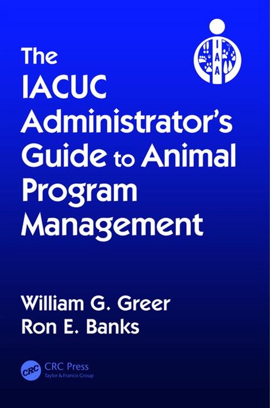 The IACUC Administrator's Guide to Animal Program Management - cover