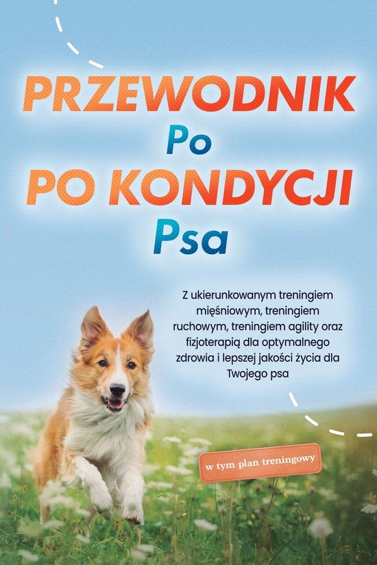 Przewodnik po kondycji psa: Z ukierunkowanym treningiem mię ... - cover