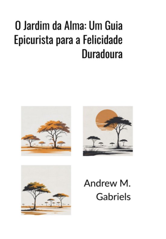 O Jardim Da Alma: Um Guia Epicurista Para A Felicidade Durad ... - cover