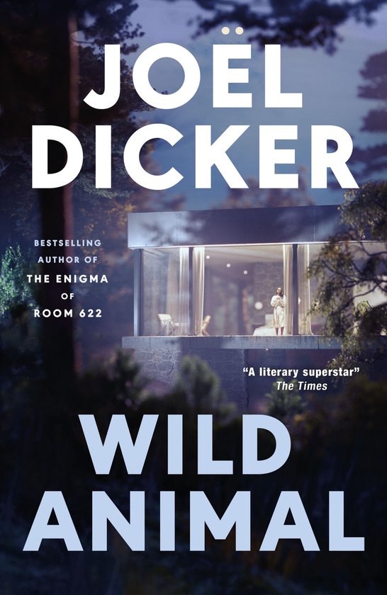 Boekomslag van 'Wild Animal' door Joël Dicker. Een modern huis met grote ramen op de achtergrond.