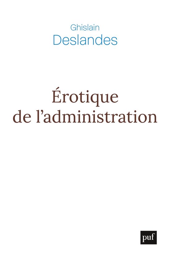 Érotique de l’administration : Réflexions philosophiques sur la fin du management