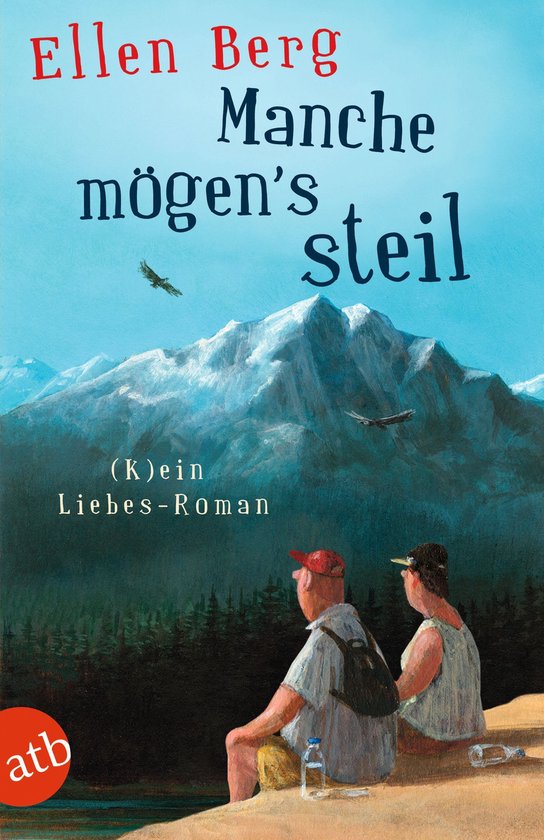 Boekomslag: twee wandelaars kijken naar een besneeuwde berg met vogels. Tekst: 'Manche mögen's steil' en '(K)ein Liebes-Roman'.