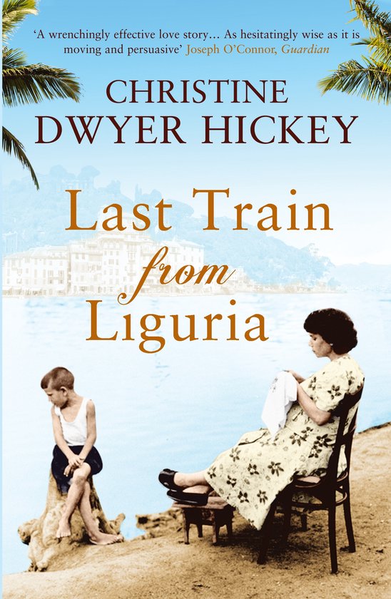 Boekhoes met een jongen op een boomstam en een vrouw die naait, met tekst 'Last Train from Liguria' en 'CHRISTINE DWYER HICKEY'.