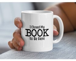 Grappige Boekenliefhebber Mok, I Closed My Book to Be Here Koffiekop, Lezen Mok, Cadeau voor Boekenwurm, Cadeau voor Lezer, Boeken Mok