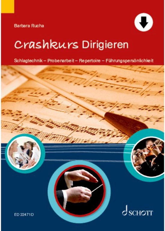Rucha: Crashkurs Dirigieren Schlagtechnik - Probenarbeit - Repertoire - Fuhrungspersonlichkeit Book with Material Online