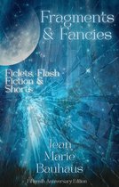 Fragments & Fancies: Ficlets, Flash Fiction & Shorts