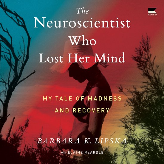 The Neuroscientist Who Lost Her Mind - cover