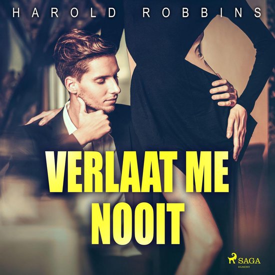 Boekcover met de titel 'VERLAAT ME NOOIT'. Een man kijkt naar een vrouw in een zwarte jurk. Harold Robbins.