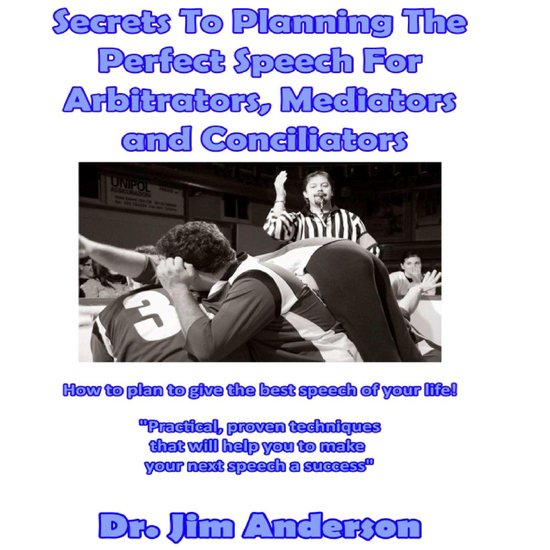 Secrets to Planning the Perfect Speech for Arbitrators, Medi ... - cover