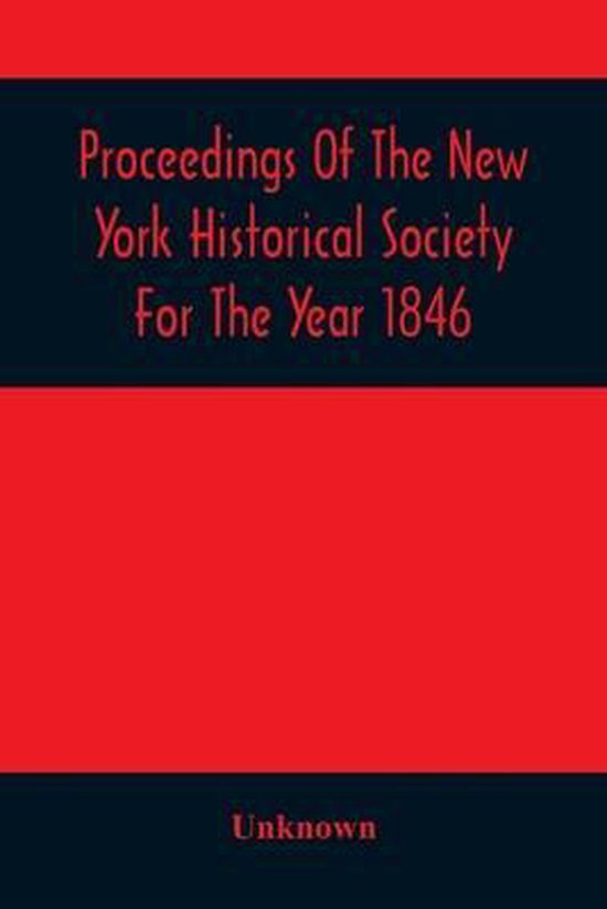 Proceedings Of The New York Historical Society For The Year 1846