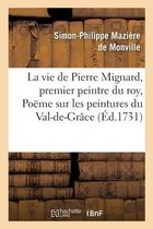 Litterature-La Vie de Pierre Mignard, Premier Peintre Du Roy, Avec Le Po�me de Moli�re Sur Les Peintures