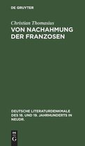 Deutsche Literaturdenkmale Des 18. Und 19. Jahrhunderts in N- Von Nachahmung Der Franzosen