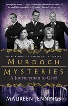 Murdoch Mysteries 7 - A Journeyman to Grief