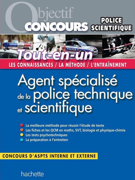 Objectif Concours Tout En Un Agent Specialise De La Police Technique Et Scientifique... Objectif Concours Tout En Un Agent Specialise De La Police Technique Et Scientifique...