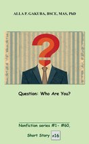 Nonfiction series 16 - Question. Who Are You?