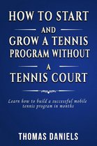 How To Start and Grow Tennis Program Without a Tennis Court