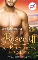Rosecliff 1 - Rosecliff - Band 1: Der Ritter und die zarte Lady