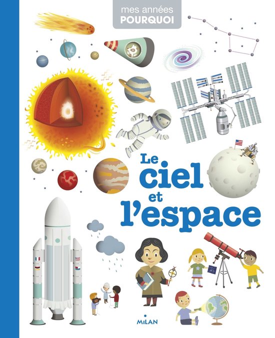 MES ANNÉES POURQUOI - Le Ciel et l'espace - Dès 4 ans